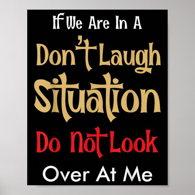 Don’t Laugh Situation Dont Look Over At Me Funny Q Poster (Front)
