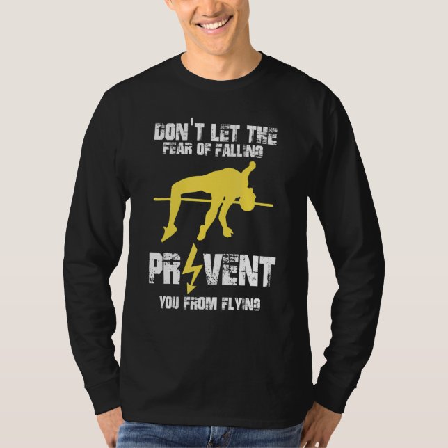 Don`t let the Fear of Falling Prevent from Flying  T-Shirt (Front)