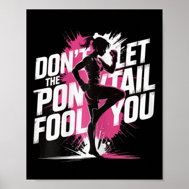 Don’t Let The Ponytail Fool You Kickboxing Fighter Poster (Front)