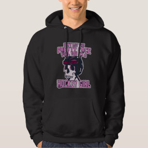 Don t Let The Pretty Face Fool You I m A Hockey Gi Hoodie