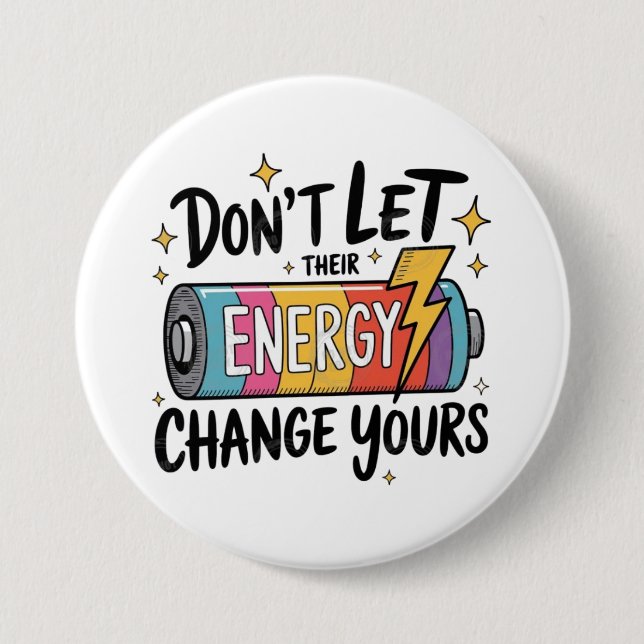 ⚡ Don’t Let Their Energy Change Yours 7.5 Cm Round Badge (Front)