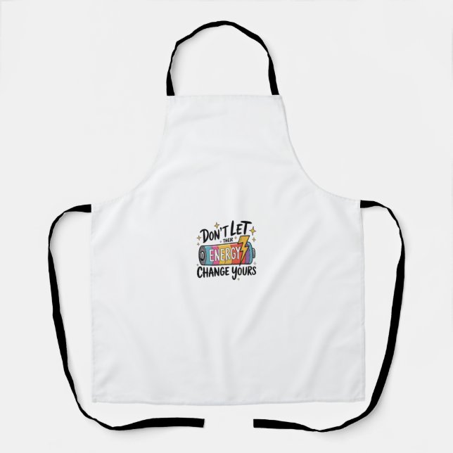 ⚡ Don’t Let Their Energy Change Yours Apron (Front)