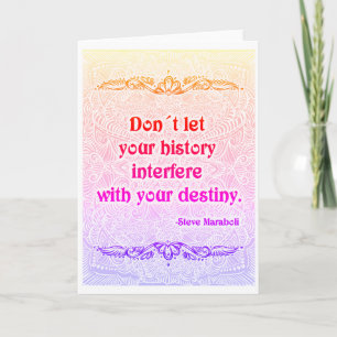 Don´t let your history - Positive Quote´s Card