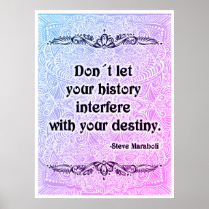 Don´t let your history - Positive Quote´s Poster