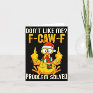Don’t Like Me F-caw-f Problem Solved Sarcastic Chi Card