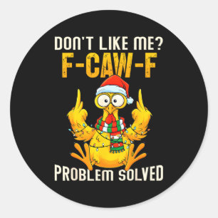 Don’t Like Me F-caw-f Problem Solved Sarcastic Chi Classic Round Sticker