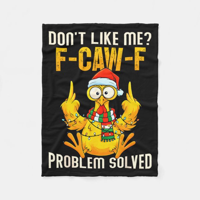 Don’t Like Me F-caw-f Problem Solved Sarcastic Chi Fleece Blanket (Front)