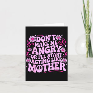 Don’t Make Me Angry Acting Like Mother Retro Funny Card