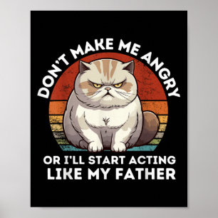 Don’t Make Me Angry Or I’ll Act Like My Father, Fu Poster