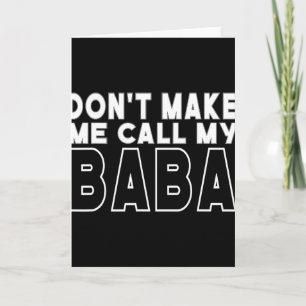 Don&#; t Make Me Call My Toddler Grandpa Fathers D Card