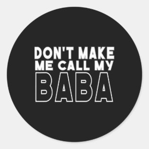 Don&# t Make Me Call My Toddler Grandpa Fathers D Classic Round Sticker