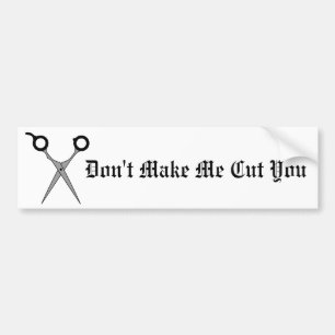 Don’t Make Me Cut You (Black Hair Cutting Scisso Bumper Sticker