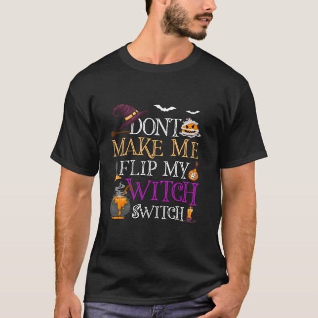 Don t Make Me Flip My Witch Switch Halloween Long  T-Shirt (Front)