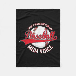 Don’t Make Me Use My Baseball Mom Voice Baseball M Fleece Blanket