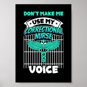 Don t Make Me Use My Correctional Nurse Voice Inma Poster