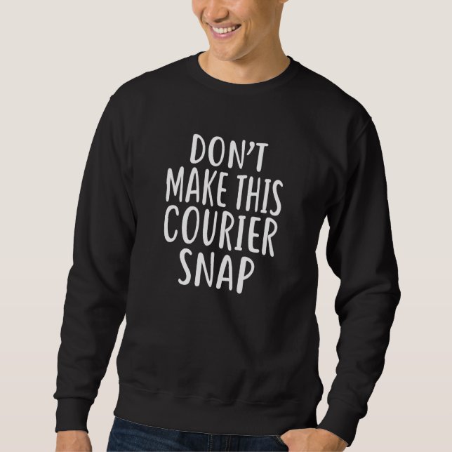 Don T Make This Courier Snap T Shirt For Couriers (Front)