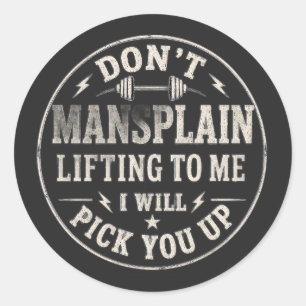 Don’t Mansplain Lifting to Me Funny Women’s Gym Classic Round Sticker
