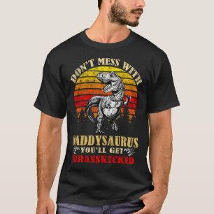 Don t mess with daddy saurus you ll get Jurasskick T-Shirt