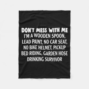 Don’t Mess With Me I’m Wooden Son Lead Paint No Ca Fleece Blanket