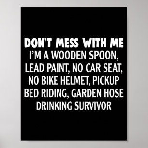 Don’t Mess With Me I’m Wooden Son Lead Paint No Ca Poster
