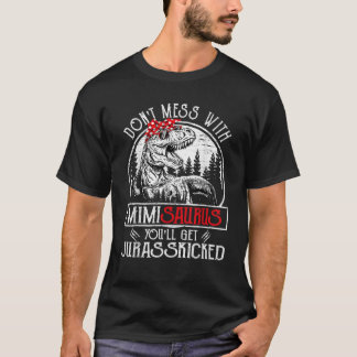 Don t Mess With Mimisaurus You ll Get Jurasskicked T-Shirt