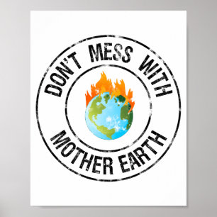 Don T Mess With Mother Earth Funny T Shirt  Poster