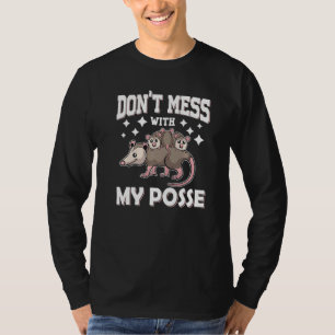 Don T Mess With My Posse Opossum Pun Funny Possum  T-Shirt