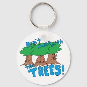 Don’t Mess With the TREES! Key Ring