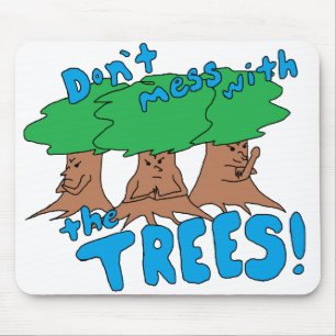 Don’t Mess With the TREES! Mouse Pad
