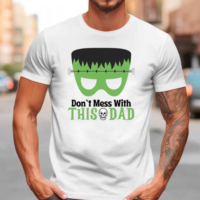 Don`t mess with this dad halloween T-Shirt (DAD FUNNY
 HALLOWEEN SHIRT)