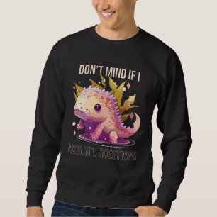 Don t Mind If I Axolotl Questions Mexican Walking  Sweatshirt