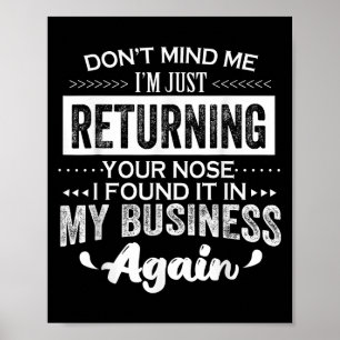 Don’t Mind Me I’m Just Returning Your Nose I Found Poster