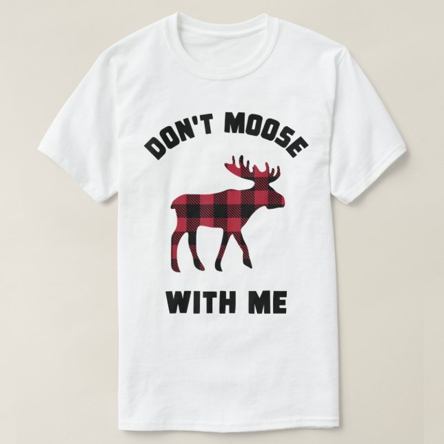 Don’t Moose With Me Funny Plaid Design T-Shirt (Design Front)