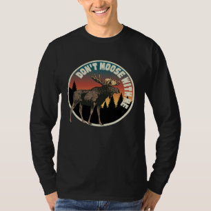 DON T MOOSE WITH ME Outdoor And Camping T-Shirt