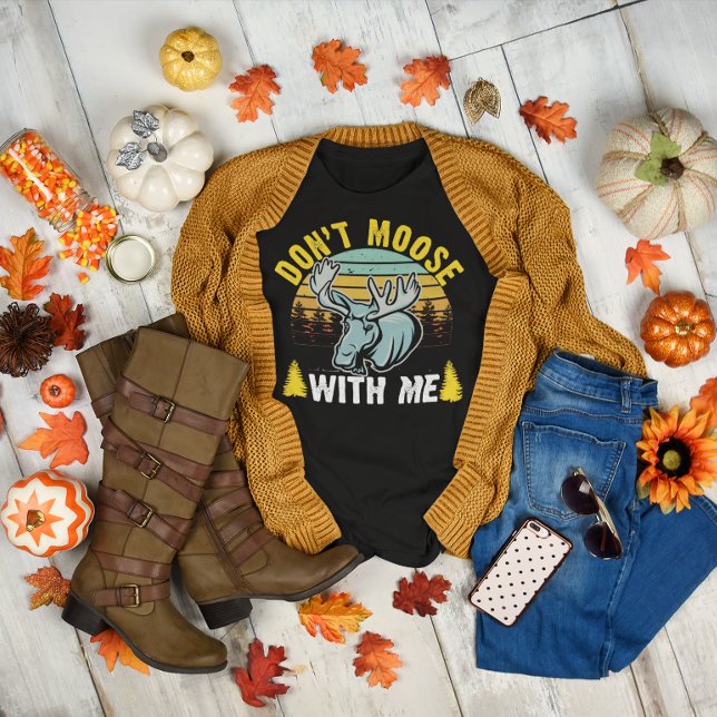 Don t Moose With Me Shirt, Funny Moose T-Shirt (Creator Uploaded)