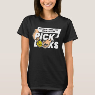 Don´t Need A Key I Lock Picking Locks Lockpick Loc T-Shirt