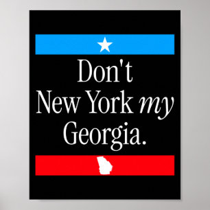 Don’t New York My Georgia Funny State Pride Graphi Poster