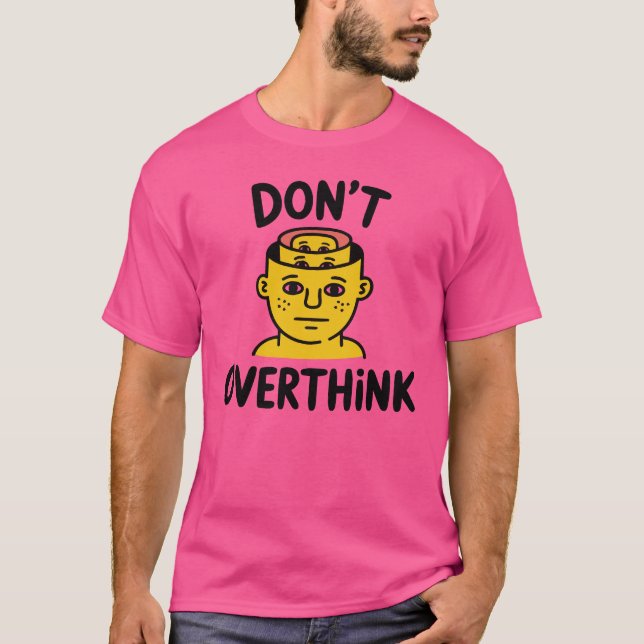 Don’t Overthink It – Minimal Motivational T-Shirt (Front)