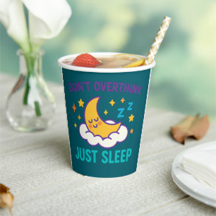 Don’t Overthink Just Sleep Paper Cup