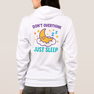 Don’t Overthink Just Sleep Zip-Up Hoodie