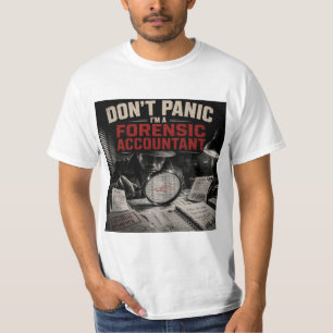 Don’t Panic I’m A Forensic Accountant Detective T-Shirt
