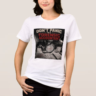 Don’t Panic I’m A Forensic Accountant Detective Tri-Blend Shirt