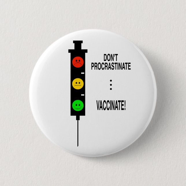 Don’t Procrastinate … Vaccinate!  6 Cm Round Badge (Front)