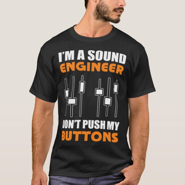 Don t Push Buttons Sound Technician T-Shirt (Front)