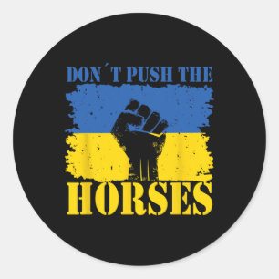 Don´t Push The Horses - Funny Meme Quote For Sarca Classic Round Sticker