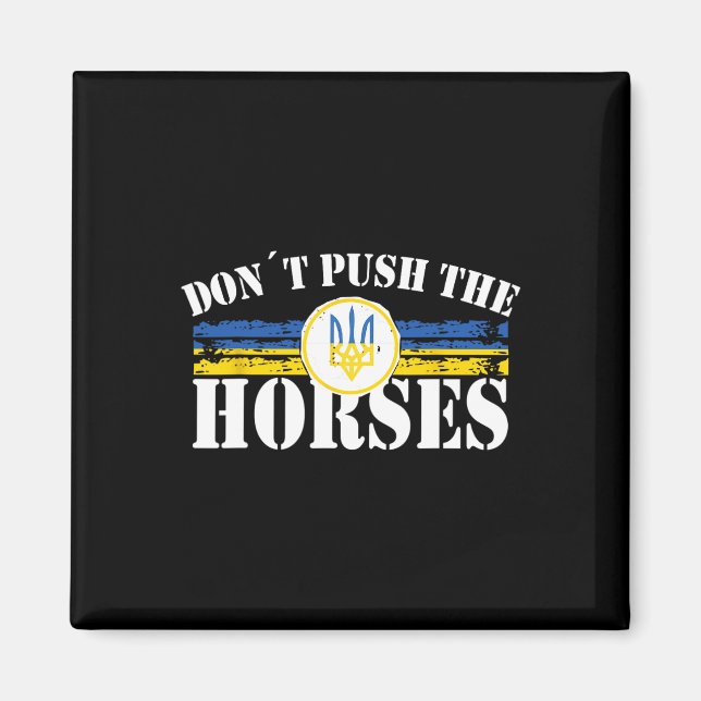 Don´t Push The Horses - Funny Meme Quote For Sarca Magnet (Front)