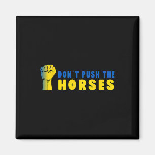 Don´t Push The Horses - Funny Meme Quote For Sarca Magnet