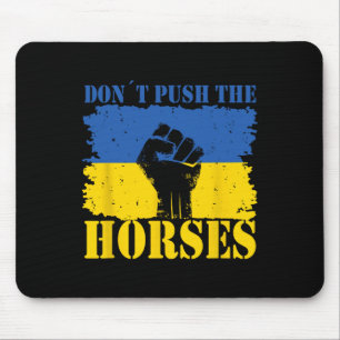 Don´t Push The Horses - Funny Meme Quote For Sarca Mouse Pad