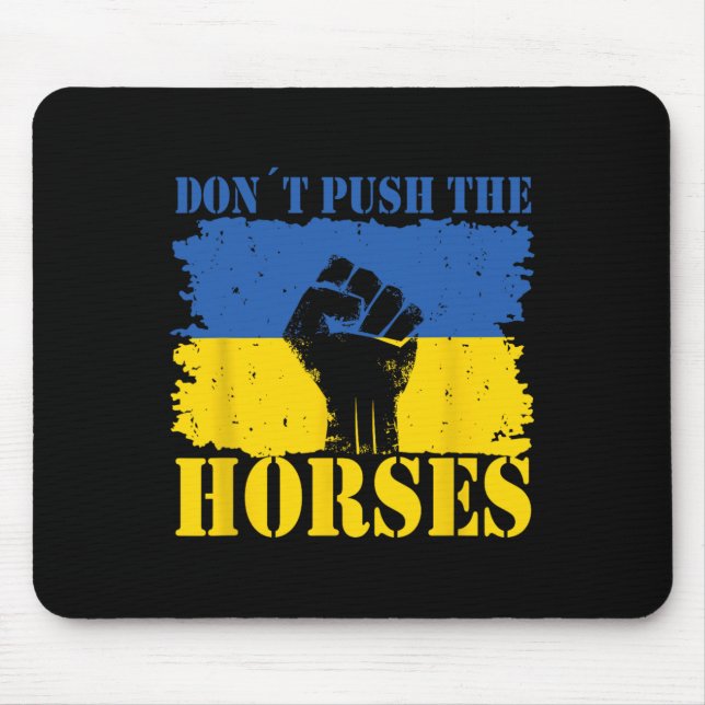 Don´t Push The Horses - Funny Meme Quote For Sarca Mouse Pad (Front)