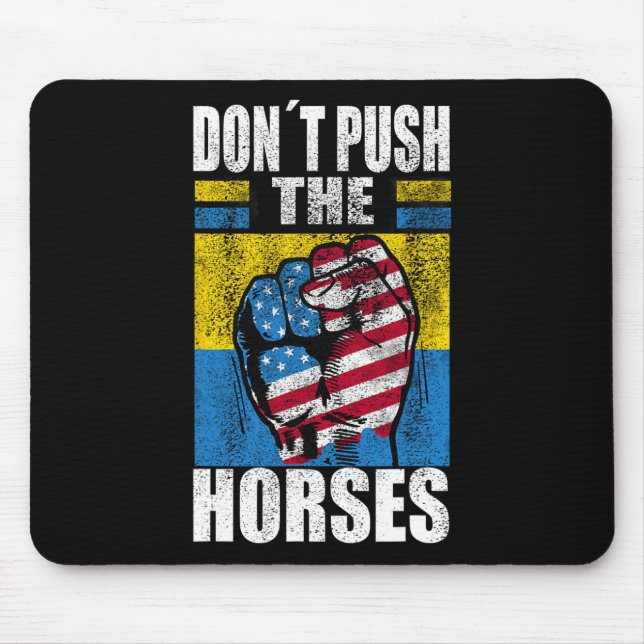 Don´t Push The Horses - Funny Meme Quote For Sarca Mouse Pad (Front)